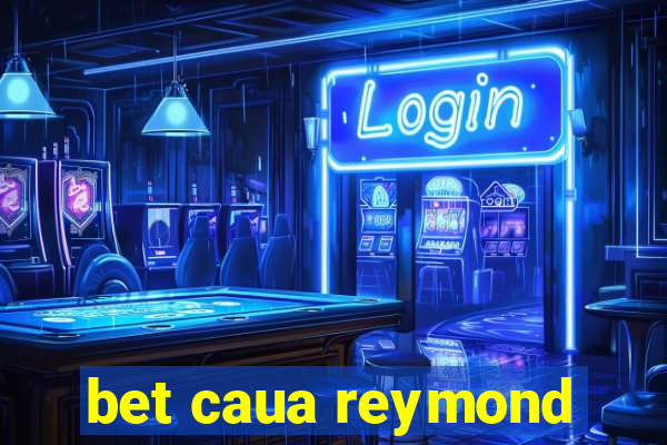 bet caua reymond